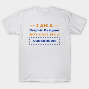 I am a Graphic Designer T-Shirt